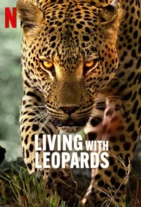 دانلود مستند زندگی با پلنگ ها Living with Leopards 2024