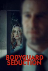 دانلود فیلم فریب بادیگارد Bodyguard Seduction 2022